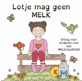 Lotje mag geen melk - uitleg voor kinderen met een melkallergie