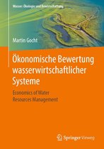 Wasser: Ökologie und Bewirtschaftung - Ökonomische Bewertung wasserwirtschaftlicher Systeme