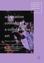 Adaptation in Theatre and Performance - Adaptation Considered as a Collaborative Art