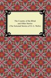 The Country of the Blind and Other Stories (The Selected Stories of H. G. Wells)