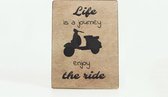 Deco bordje - Life is a journey enjoy the ride - 14 x 19 cm