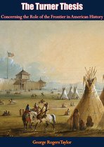 The Turner Thesis Concerning the Role of the Frontier in American History