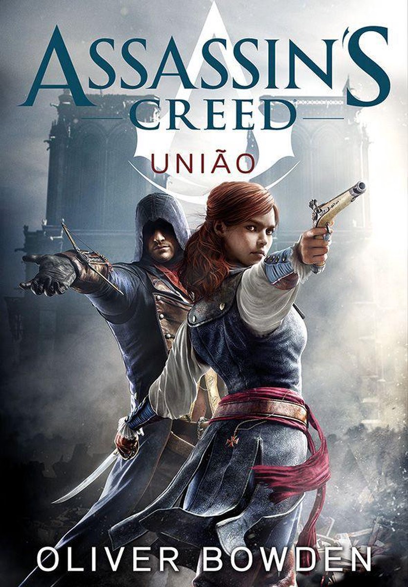 Assassin s Creed União - Oliver Bowden