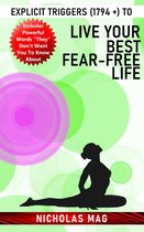 Explicit Triggers (1794 +) to Live Your Best Fear-Free Life