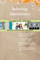 Technology Administration A Complete Guide - 2020 Edition