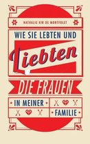 Wie sie lebten und liebten, die Frauen in meiner Familie