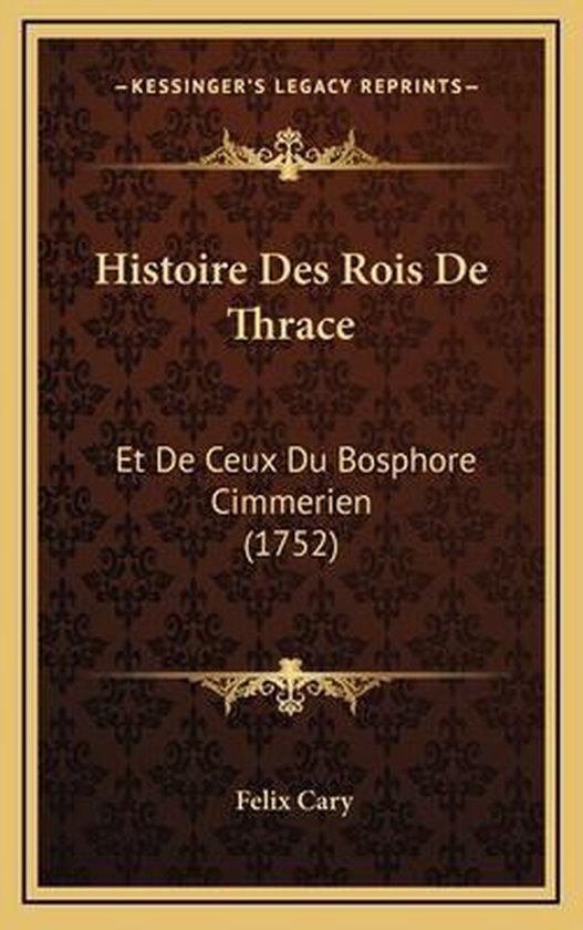Histoire Des Rois de Thrace, Felix Cary 9781166830649 Boeken