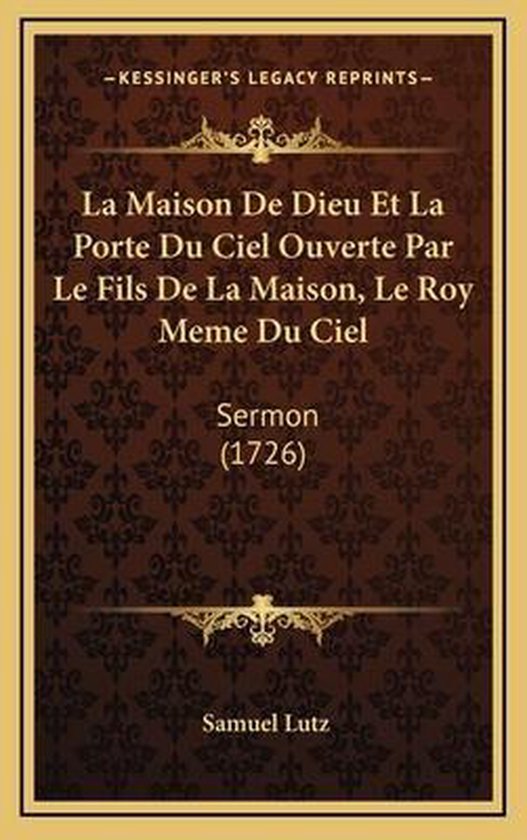 La Maison de Dieu Et La Porte Du Ciel Ouverte Par Le Fils de La Maison
