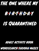 The One Where My Birthday Is Quarantined