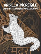 Ardilla increible - Libro de colorear para adultos