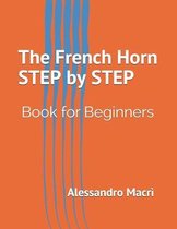 The French Horn STEP by STEP