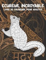Ecureuil incroyable - Livre de coloriage pour adultes