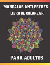 Mandalas Antiestres, Libro De Colorear Para Adultos