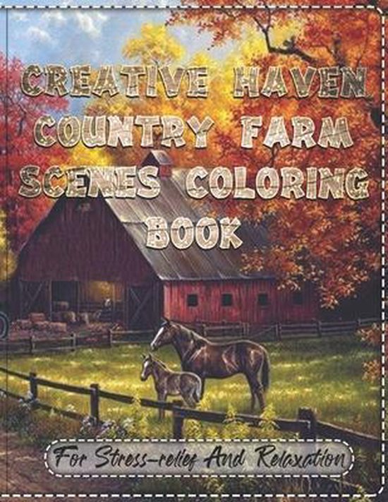 Creative Haven Country Farm Scenes Coloring Book For Stressrelief And