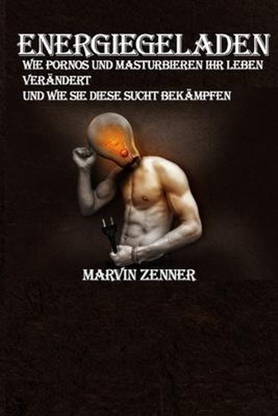 Energiegeladen - Wie Pornos und Masturbieren Ihr Leben verä ... - cover