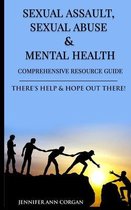 Sexual Assault, Sexual Abuse & Comprehensive Resource Guide