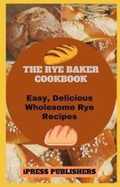 The Rye Baker Cookbook