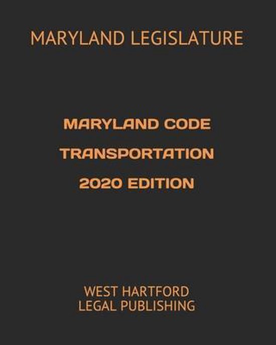 Maryland Code Transportation 2020 Edition 9798645656638 Maryland