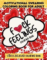 F*CK Feelings Coloring Book, Motivational Swearing Coloring Book For Adult
