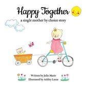 Happy Together - 10 Books on Donor Conception, Ivf and Surrogacy- Happy Together, a single mother by choice story