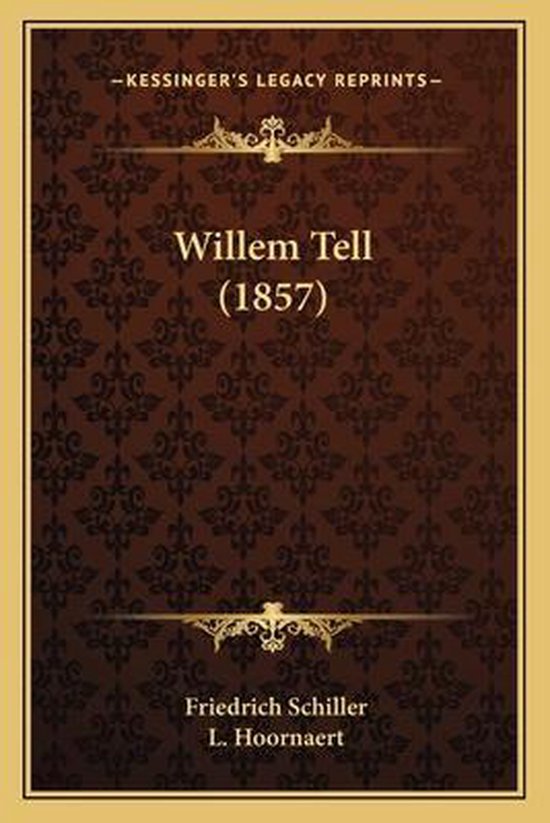 Couverture du livre 'Guillaume Tell (1857)' par Friedrich Schiller, avec un fond brun foncé à motifs.