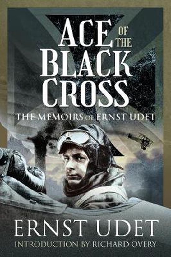 Ace of the Black Cross The Memoirs of Ernst Udet