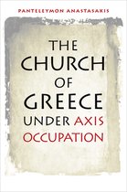 World War II: The Global, Human, and Ethical Dimension - The Church of Greece under Axis Occupation