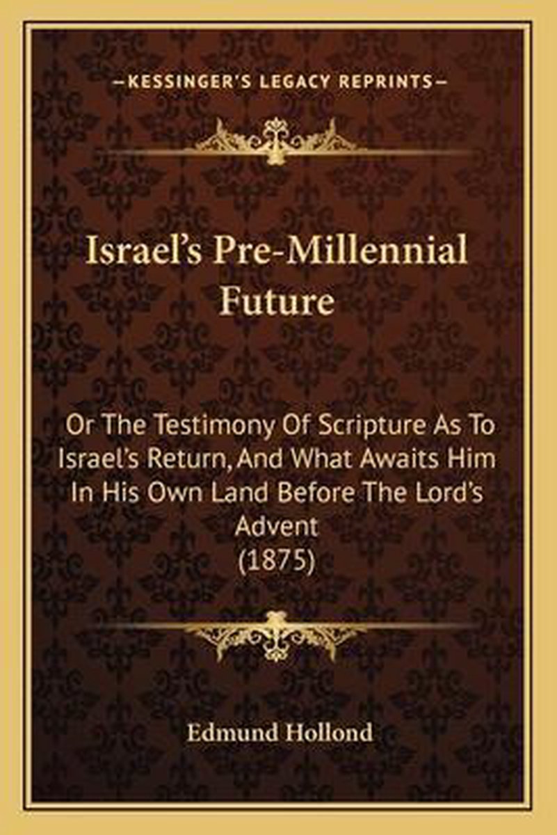 Israel's Pre-millennial Future van Edmund Hollond