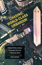 Chasing WorldClass Urbanism Global Policy versus Everyday Survival in Buenos Aires Globalization and Community