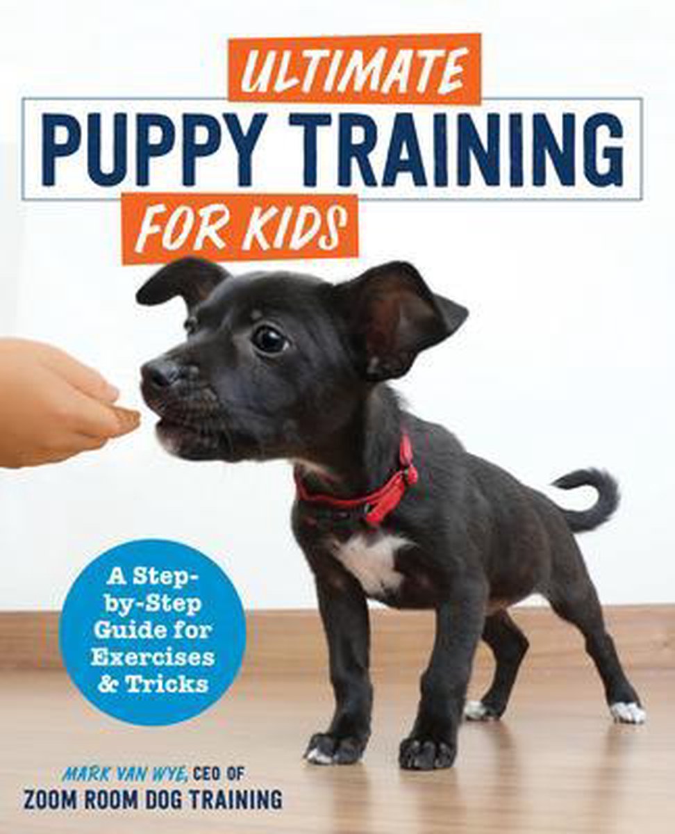 Bol Com Ultimate Puppy Training For Kids Zoom Room Dog Training 9781646118656 Boeken
