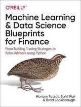 Machine Learning and Data Science Blueprints for Finance From Building Trading Strategies to RoboAdvisors Using Python