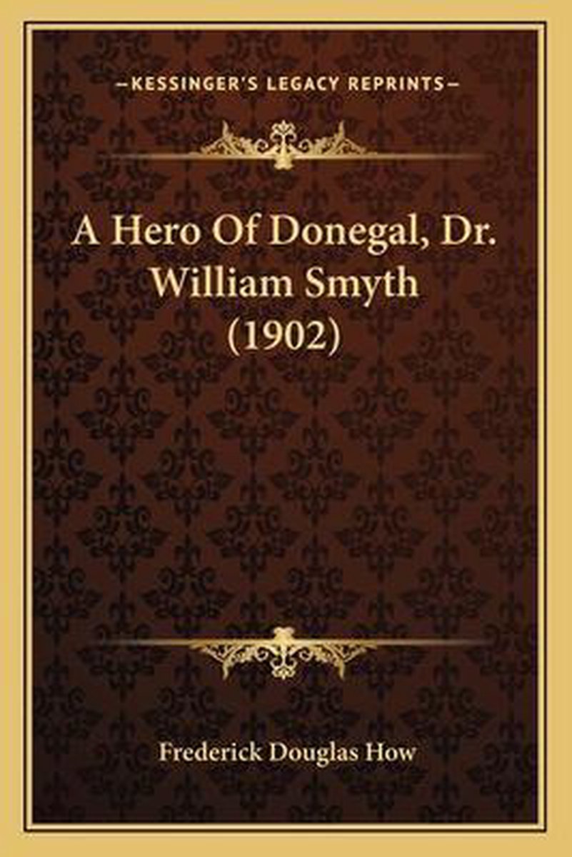 A Hero Of Donegal, Dr. William Smyth (1902) van Frederick Douglas How