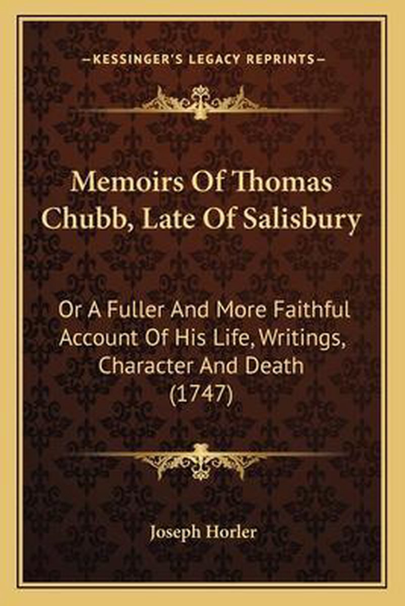 Memoirs Of Thomas Chubb, Late Of Salisbury van Joseph Horler