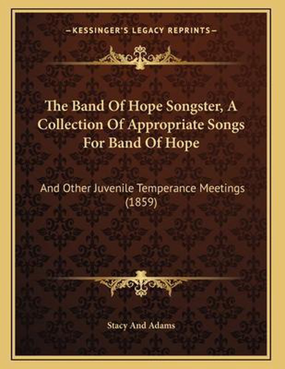 The Band Of Hope Songster, A Collection Of Appropriate Songs For Band Of Hope van Stacy