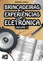 Brincadeiras e Experiências com Eletrônica 3 - Brincadeiras e Experiências com Eletrônica – Volume 3
