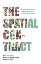 The Spatial Contract A New Politics of Provision for an Urbanized Planet Manchester Capitalism