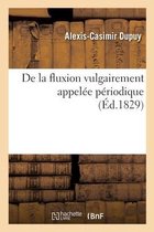 Fluxion Vulgairement Appel�e P�riodique. Recherches Historiques, Physiologiques Et Th�rapeutiques