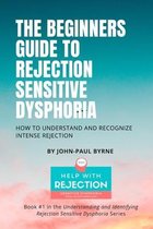 Understanding and Identifying Rejection Sensitive Dysphoria-The Beginners Guide to Rejection Sensitive Dysphoria