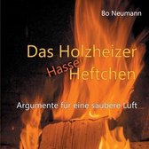 Das Holzheizerhasserheftchen: Argumente für eine saubere Luft