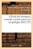 L'�cole Des Bourgeois, Comedie, En Trois Actes Avec Un Prologue
