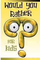 Would You Rather for Kids