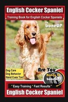 English Cocker Spaniel Training Book for English Cocker Spaniels By BoneUP DOG Training, Dog Care, Dog Behavior, Hand Cues Too! Are You Ready to Bone Up? Easy Training * Fast Results, English