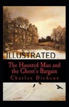 The Haunted Man and the Ghost's Bargain Illustrated