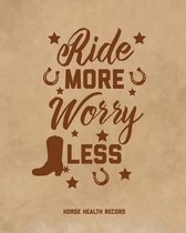 Ride More, Worry Less, Horse Health Record