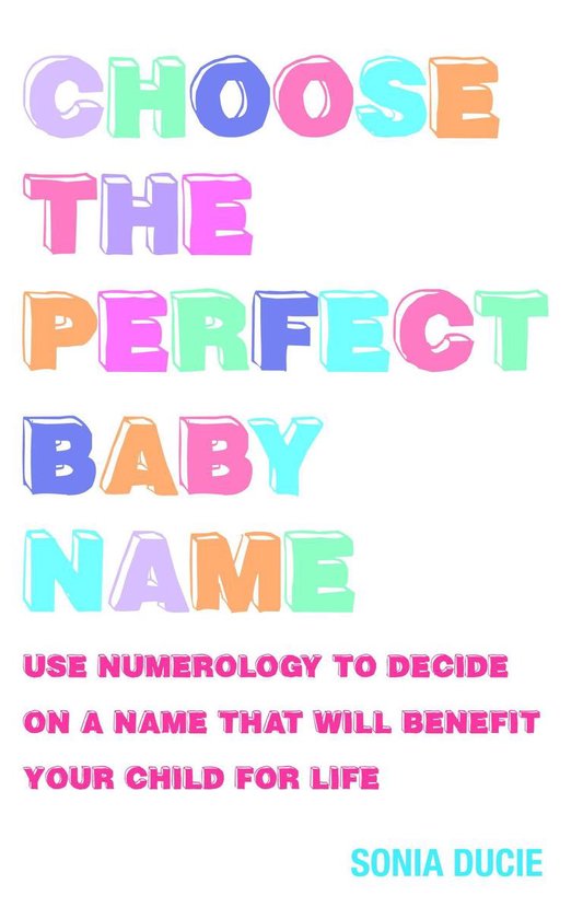Choose the Perfect Baby Name (ebook), Sonia Ducie 9781780280455