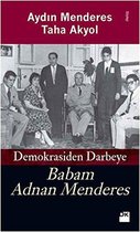Babam Adnan Menderes Demokrasiden Darbeye