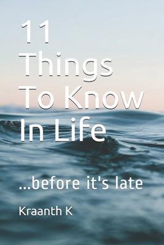 11 Things To Know In Life 9781697653397 Kraanth K Boeken