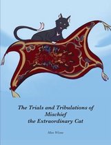 The Trials and Tribulations of Mischief the Extraordinary Cat