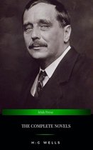 The Complete Novels of H. G. Wells (Over 55 Works: The Time Machine, The Island of Doctor Moreau, The Invisible Man, The War of the Worlds, The History ... Polly, The War in the Air and many more!)