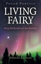 Pagan Portals – Living Fairy – Fairy Witchcraft and Star Worship